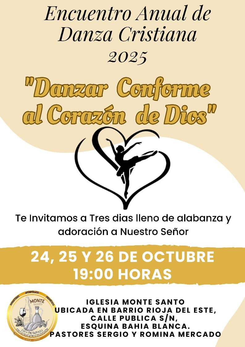 Encuentro Anual de Danza Cristiana 2025 en La Rioja: tres días de alabanza y adoración Bajo el lema “Danzar conforme al corazón de Dios”, el evento se realizará del 24 al 26 de octubre en la Iglesia Monte Santo.